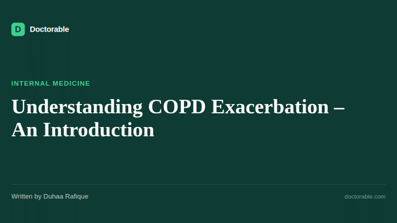 Understanding COPD Exacerbation – An Introduction — Doctorable clinical overview