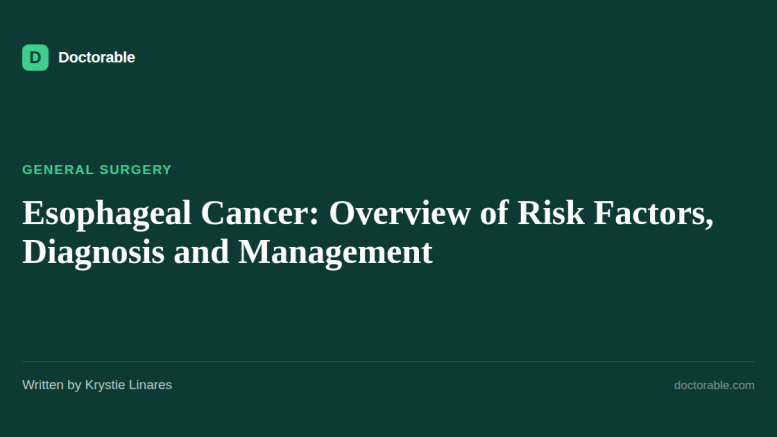 Esophageal Cancer: Overview of Risk Factors, Diagnosis and Management — Doctorable clinical overview
