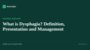 What is Dysphagia? Definition, Presentation and Management — Doctorable clinical overview