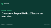 Gastroesophageal Reflux Disease: An overview — Doctorable clinical overview