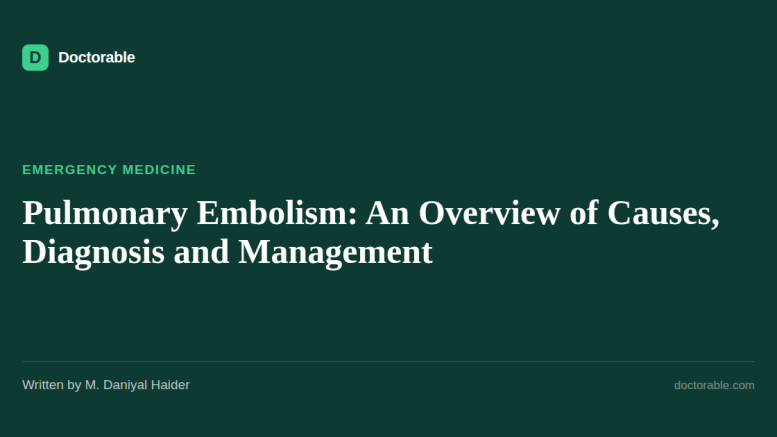 Pulmonary Embolism: An Overview of Causes, Diagnosis and Management — Doctorable clinical overview